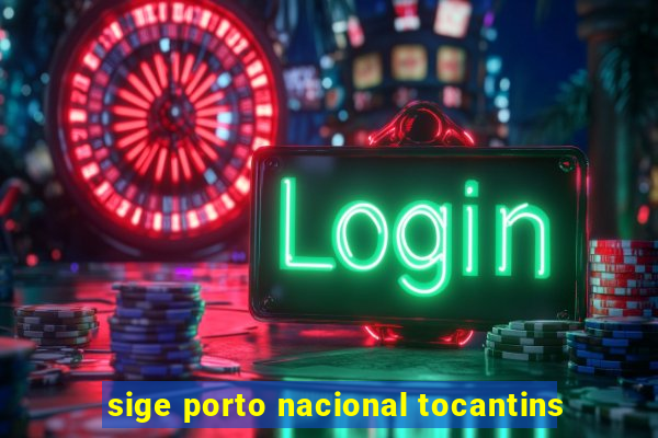 sige porto nacional tocantins